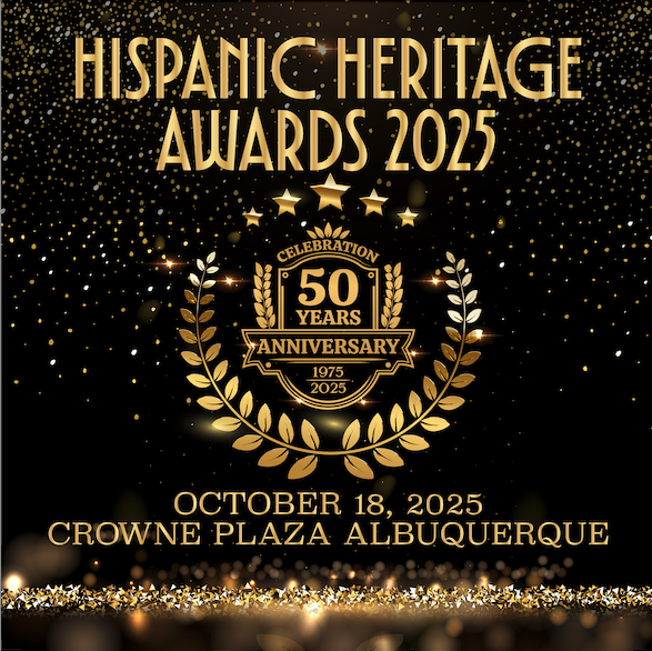 Golden announcement for the Hispanic Heritage Awards 2025, celebrating 50 years. Event at Crowne Plaza Albuquerque on October 18, 2025.